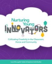 book Nurturing Young Innovators : Cultivating Creativity in the Classroom, Home and Community