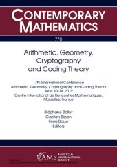 book Arithmetic, Geometry, Cryptography and Coding Theory: 17th International Conference Arithmetic, Geometry, Cryptography and Coding Theory June 10-14, ... France (Contemporary Mathematics, 770)