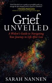 book Grief Unveiled : A Widow's Guide to Navigating Your Journey in Life after Loss