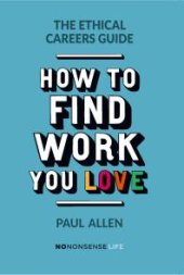 book The Ethical Careers Guide : How to find the work you love