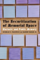 book The Securitization of Memorial Space : Rhetoric and Public Memory