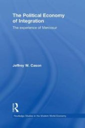 book The Political Economy of Integration : The Experience of Mercosur