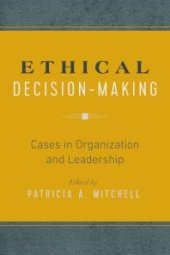 book Ethical Decision-Making : Cases in Organization and Leadership