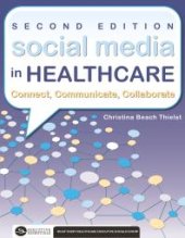 book Social Media in Healthcare Connect, Communicate, Collaborate, Second Edition