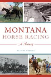 book Montana Horse Racing : A History