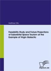 book Feasibility Study and Future Projections of Suborbital Space Tourism at the Example of Virgin Galactic