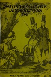 book Naturgeschichte des Berliners. Zugleich ein Spaziergang durch alte Berlin von 1789 ; für Einheimische und Fremde