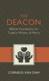 book The Deacon : The Biblical Roots and the Ministry of Mercy Today