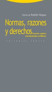 book Normas, razones y derechos: Filosofía jurídica contemporánea en México