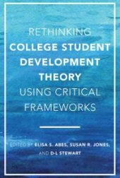 book Rethinking College Student Development Theory Using Critical Frameworks