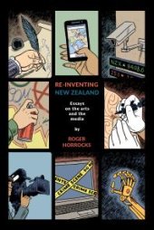 book Re-Inventing New Zealand : Essays on the Arts and the Media