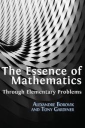 book The Essence of Mathematics Through Elementary Problems