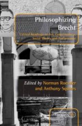 book Philosophizing Brecht : Critical Readings on Art, Consciousness, Social Theory and Performance