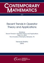 book Recent Trends in Operator Theory and Applications: Workshop Recent Trends in Operator Theory and Applications May 3-5, 2018 the University of Memphis, Memphis, Tn (Contemporary Mathematics, 737)