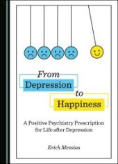 book From Depression to Happiness : A Positive Psychiatry Prescription for Life after Depression