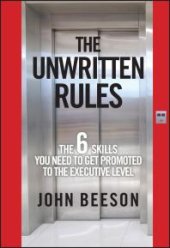 book The Unwritten Rules : The Six Skills You Need to Get Promoted to the Executive Level