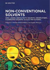 book Non-Conventional Solvents. Volume 1: Ionic Liquids, Deep Eutectic Solvents, Crown Ethers, Fluorinated Solvents, Glycols and Glycerol