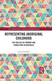 book Representing Aboriginal Childhood: The Politics of Memory and Forgetting in Australia