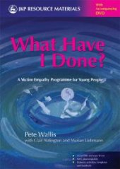 book What Have I Done? : A Victim Empathy Programme for Young People