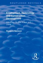 book Employment, Technology and Construction Development : With Case Studies in Asia and China