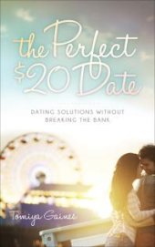 book The Perfect $20 Date : Dating Solutions Without Breaking the Bank