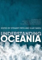 book Understanding Oceania : Celebrating the University of the South Pacific and Its Collaboration with the Australian National University