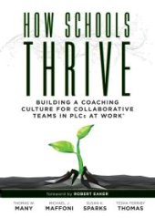 book How Schools Thrive : Building a Coaching Culture for Collaborative Teams in PLCs at Work® (Effective Coaching Strategies for PLCs at Work®)