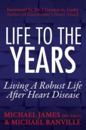 book Life to the Years : Living a Robust Life after Heart Disease