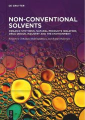 book Non-Conventional Solvents. Volume 2: Organic Synthesis, Natural Products Isolation, Drug Design, Industry and the Environment