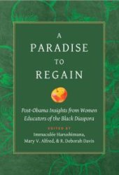 book A Paradise to Regain : Post-Obama Insights from Women Educators of the Black Diaspora