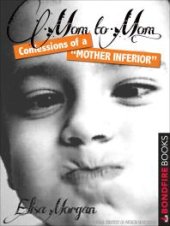 book Mom to Mom : Confessions of a Mother Inferior