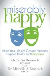 book Miserably Happy : Infuse Your Life with Genuine Meaning, Purpose, Health and Happiness