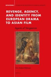 book Revenge, Agency, and Identity from European Drama to Asian Film : Agents of Vengeance