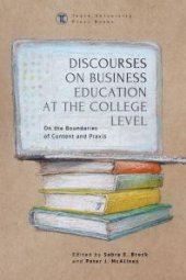 book Discourses on Business Education at the College Level : On the Boundaries of Content and Praxis