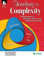 book Teaching to Complexity : A Framework to Evaluate Literary and Content-Area Text