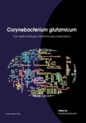 book Corynebacterium Glutamicum : From Systems Biology to Biotechnological Applications