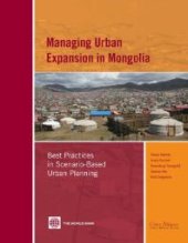 book Managing Urban Expansion in Mongolia : Best Practices in Scenario-Based Urban Planning