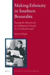 book Making Ethnicity in Southern Bessarabia : Tracing the Histories of an Ambiguous Concept in a Contested Land