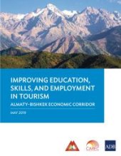 book Improving Education, Skills, and Employment in Tourism : Almaty-Bishkek Economic Corridor