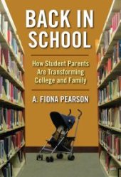 book Back in School : How Student Parents Are Transforming College and Family