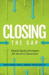 book Closing the Gap : Digital Equity Strategies for the K-12 Classroom