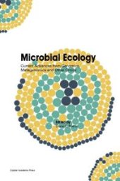 book Microbial Ecology : Current Advances from Genomics, Metagenomics and Other Omics