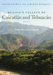 book Mexico’s Valleys of Cuicatlán and Tehuacán: From Deserts to Clouds