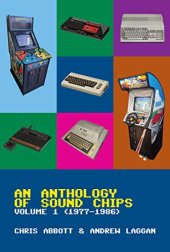 book An Anthology of Sound Chips Vol. 1: Arcade, Console and Home Micro Sound Chips (1977-1986)