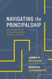 book Navigating the Principalship : Key Insights for New and Aspiring School Leaders