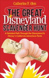 book The Great Disneyland Scavenger Hunt : A Detailed Path Through the Disneyland and Disney's California Adventure Parks