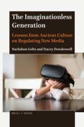 book The Imaginationless Generation : Lessons from Ancient Culture on Regulating New Media