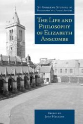 book The Life and Philosophy of Elizabeth Anscombe