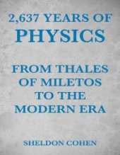 book 2,637 Years of Physics from Thales of Miletos to the Modern Era