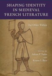 book Shaping Identity in Medieval French Literature : The Other Within